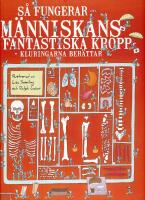 S&aring; fungerar m&auml;nniskans fantastiska kropp : kluringarna ber&auml;ttar