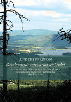 Den levande n&auml;rvaron av Ordet : &aring;tta ess&auml;er om bilden av den rosenianska och laestadianska v&auml;ckelsen i norrl&auml;ndsk sk&ouml;nlitteratur