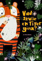 Vad skulle en tiger g&ouml;ra?