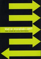 Vad &auml;r moraliskt r&auml;tt? - Texter i normativ etik i urval av Henrik Ahlenius