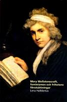 Mary Wollstonecraft, feminismen och frihetens f&ouml;ruts&auml;ttningar