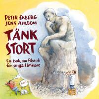 T&auml;nk stort : en bok om filosofi f&ouml;r unga t&auml;nkare