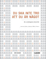 Du ska inte tro att du &auml;r n&aring;got : om Jantelagens aktualitet