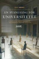 En svanes&aring;ng f&ouml;r universitetet : str&auml;van efter kunskap och kvalitet - den akademiska frihetens sista strid