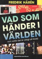 Vad som h&auml;nder i v&auml;rlden och varf&ouml;r det &auml;r viktigt att f&ouml;rst&aring;