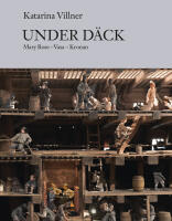 Under d&auml;ck : Mary Rose, Vasa, Kronan