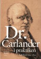Doktor Carlander i praktiken : l&auml;karkonst 1793-1814
