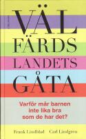 V&auml;lf&auml;rdslandets g&aring;ta : varf&ouml;r m&aring;r barnen inte lika bra som de har det?