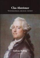 Clas Alstr&ouml;mer : vetenskapsman, mecenat, patient