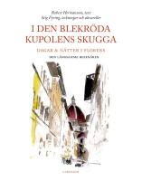 I den blekr&ouml;da kupolens skugga : dagar & n&auml;tter i Florens