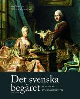 Det svenska beg&auml;ret : sekler av lyxkonsumtion