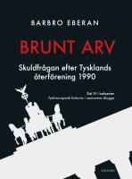 Brunt arv : skuldfr&aring;gan efter Tysklands &aring;terf&ouml;rening 1990