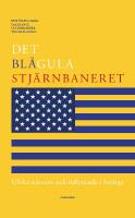 Det bl&aring;gula stj&auml;rnbaneret : Usa:s n&auml;rvaro och inflytande i Sverige