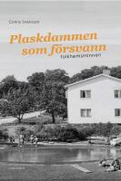 Plaskdammen som f&ouml;rsvann : folkhemsminnen