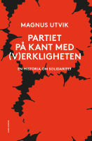 Partiet p&aring; kant med (v)erkligheten : En historia om solidaritet