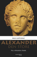 Alexander den Store : till v&auml;rldens &auml;nde