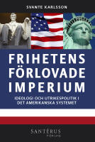 Frihetens f&ouml;rlovade imperium : ideologi och utrikespolitik i det amerikanska systemet