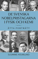 De svenska Nobelpristagarna i fysik och kemi : &aring;tta portr&auml;tt
