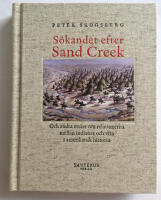 S&ouml;kandet efter Sand Creek : och andra ess&auml;er om relationerna mellan indianer och vita i amerikansk historia