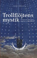 Trollfl&ouml;jtens mystik : En opera f&ouml;r alkemister, frimurare och kabbalister