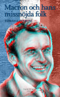 Macron och hans missn&ouml;jda folk