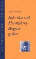 Inte ska v&auml;l Humphrey Bogart gr&aring;ta