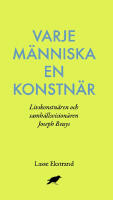 Varje m&auml;nniska en konstn&auml;r : Livskonstn&auml;ren och samh&auml;llsvision&auml;ren Joseph B