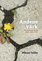 Andens v&auml;rk : p&aring; spaning efter sann andlighet