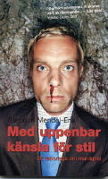 Med uppenbar k&auml;nsla f&ouml;r stil : Ett reportage om manlighet