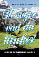 Vi s&auml;ger vad du t&auml;nker : h&ouml;gerpopulismen i Europa