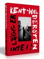 Kent - Waldersten : l&auml;gg er inte i!