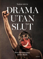 Drama utan slut : Turkiet 100 &aring;r