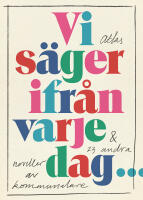 Vi s&auml;ger ifr&aring;n varje dag