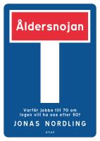 &Aring;ldersnojan : varf&ouml;r jobba till 70 om ingen vill ha oss efter 50?