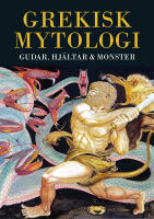 Grekisk mytologi : gudar, hj&auml;ltar & monster