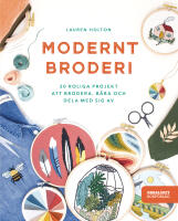 Modernt broderi : 20 roliga projekt att brodera, b&auml;ra och dela med sig av