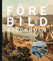 F&ouml;rebild Stockholm : fr&aring;n staffli till fotografi