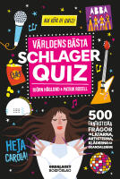V&auml;rldens b&auml;sta schlagerquiz : 500 fantastiska fr&aring;gor om l&aring;tarna, artisterna, kl&auml;derna och skandalerna!