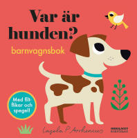 Var &auml;r hunden? : barnvagsbok