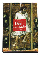 Den h&auml;ngde : en ber&auml;ttelse om mirakel, h&aring;gkomst och kolonialism