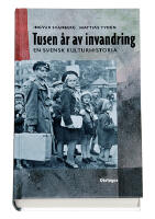 Tusen &aring;r av invandring : en svensk kulturhistoria