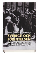 Sverige och f&ouml;rintelsen : debatt och dokument om Europas judar 1933-1945