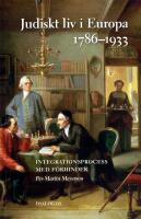 Judiskt liv i Europa 1789-1933 : integrationsprocess med f&ouml;rhinder