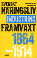 Svenskt n&auml;ringsliv och industrins framv&auml;xt 1864-1914