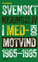 Svenskt n&auml;ringsliv i med- och motvind 1965-1985