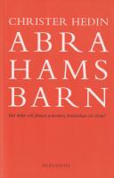 Abrahams barn : vad skiljer och f&ouml;renar judendom, kristendom och islam?