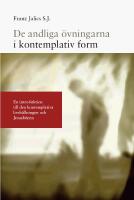 De andliga &ouml;vningarna i kontemplativ form : en introduktion till den kontemplativa livsh&aring;llningen och Jesusb&ouml;nen
