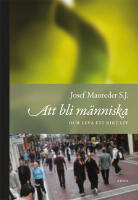 Att bli m&auml;nniska och leva ett rikt liv