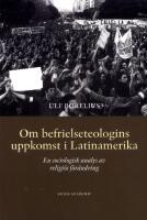 Om befrielseteologins uppkomst i Latinamerika : en sociologisk analys av religi&ouml;s f&ouml;r&auml;ndring