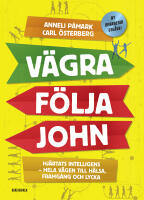 V&auml;gra f&ouml;lja John : hj&auml;rtats intelligens - hela v&auml;gen till h&auml;lsa, framg&aring;ng och lycka